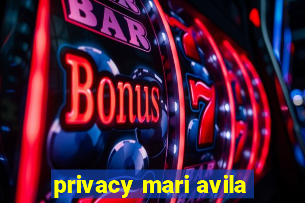 privacy mari avila